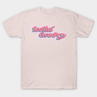 Feeling Groovy T-Shirt